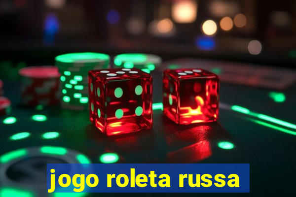 jogo roleta russa